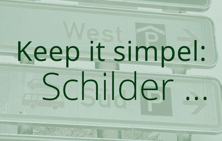 Schilder und Wegweiser sollten so einfach und klar wie möglich gestaltet werden